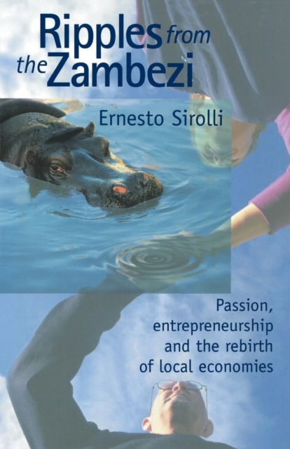Ripples from the Zambezi : Passion, Entrepreneurship, and the Rebirth of Local Economies, Paperback / softback Book