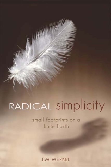 Radical Simplicity : Small Footprints on a Finite Earth, Paperback / softback Book