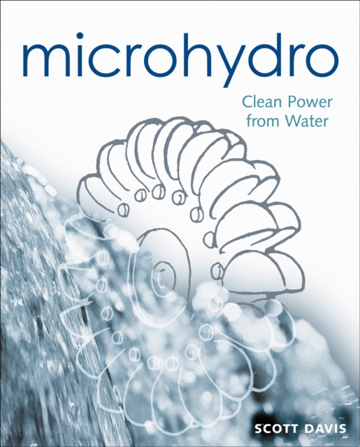 Microhydro : Clean Power from Water, Paperback / softback Book