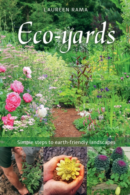 Eco-yards : Simple Steps to Earth-Friendly Landscapes, Paperback / softback Book