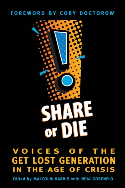 Share or Die : Voices of the Get Lost Generation in the Age of Crisis, Paperback / softback Book
