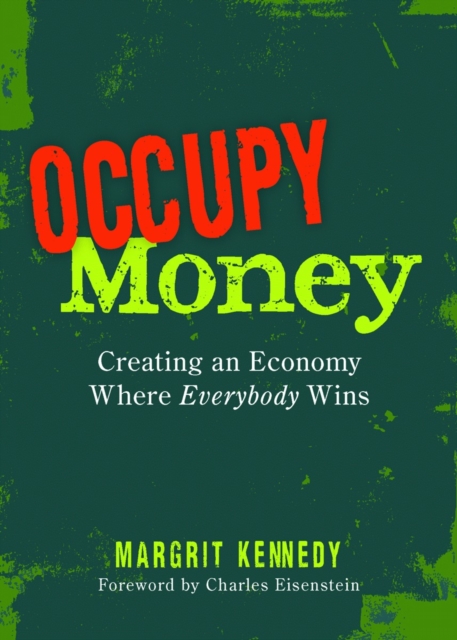 Occupy Money : Creating an Economy where Everybody Wins, Paperback / softback Book