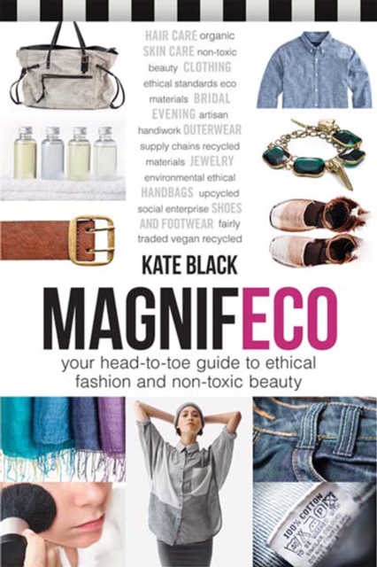 Magnifeco : Your Head-to-Toe Guide to Ethical Fashion and Non-toxic Beauty, Paperback / softback Book