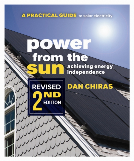 Power from the Sun - 2nd Edition : A Practical Guide to Solar Electricity - Revised 2nd Edition, Paperback / softback Book