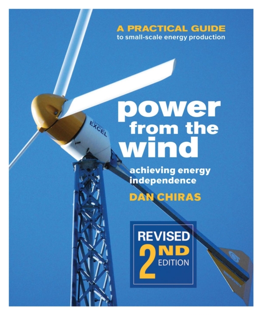 Power from the Wind - 2nd Edition : A Practical Guide to Small Scale Energy Production, Paperback / softback Book
