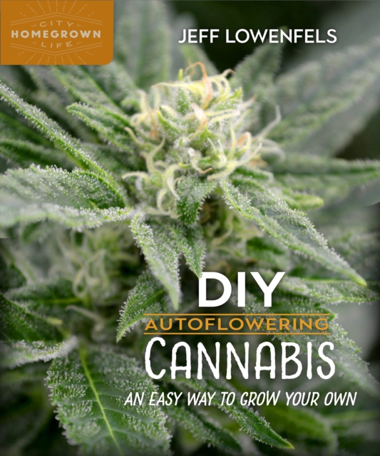 DIY Autoflowering Cannabis : An Easy Way to Grow Your Own, Paperback / softback Book