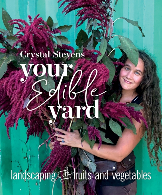 Your Edible Yard : Landscaping with Fruits and Vegetables, Paperback / softback Book