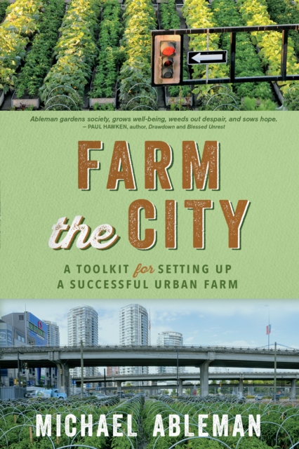 Farm The City : A Toolkit for Setting Up a Successful Urban Farm, Paperback / softback Book