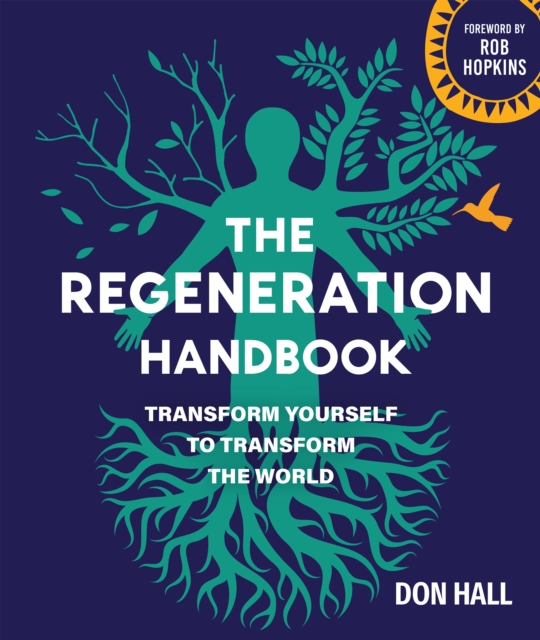 The Regeneration Handbook : Transform Yourself to Transform the World, Paperback / softback Book