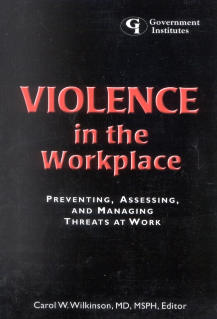 Violence in the Workplace : Preventing, Assessing, and Managing Threats at Work, Paperback / softback Book