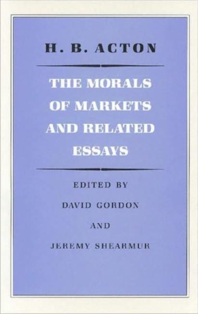 Morals of Markets & Related Essays, Hardback Book