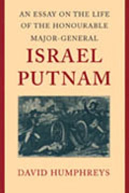 Essay on the Life of the Honourable Major-General Israel Putnam, Paperback / softback Book