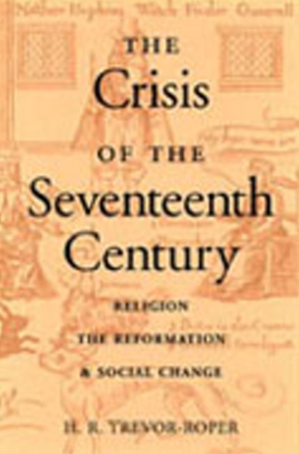 Crisis of the Seventeenth Century : Religion, the Reformation, & Social Change, Hardback Book