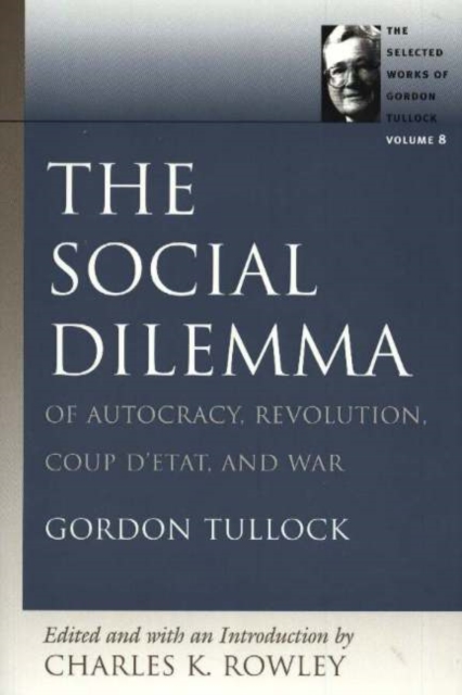The Social Dilemma : Of Autocracy, Revolution, Coup D'etat and War Volume 8, Hardback Book