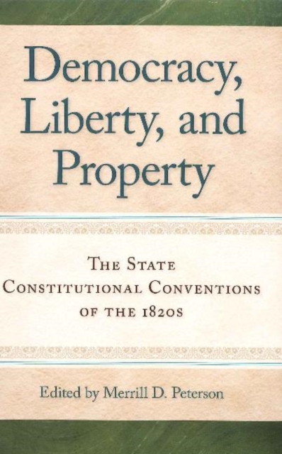 Democracy, Liberty & Property : The State Constitutional Conventions of the 1820s, Paperback / softback Book