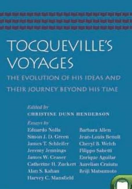 Tocqueville's Voyages : The Evolution of His Ideas and Their Journey Beyond His Time, Paperback / softback Book