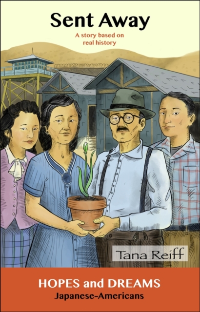 Sent Away : Japanese-Americans: A Story Based on Real History, Paperback / softback Book