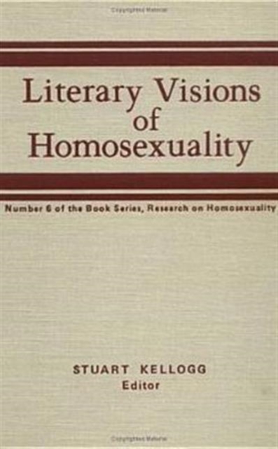 Literary Visions of Homosexuality : No 6 of the Book Series, Research on Homosexualty, Hardback Book