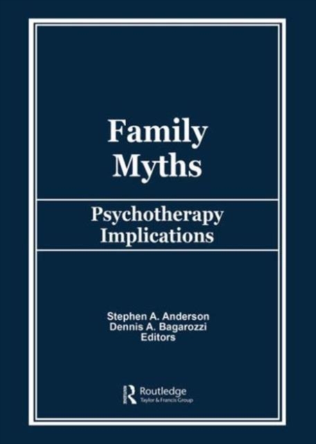 Family Myths : Psychotherapy Implications, Hardback Book