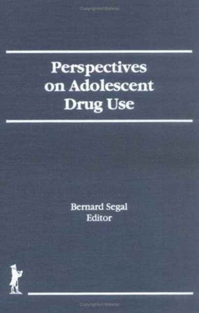 Perspectives on Adolescent Drug Use, Hardback Book