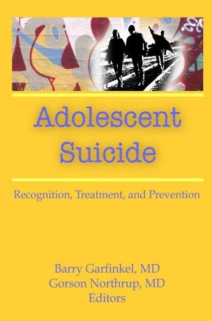 Adolescent Suicide : Recognition, Treatment, and Prevention, Hardback Book