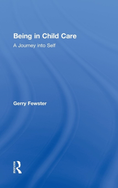 Being in Child Care : A Journey Into Self, Hardback Book