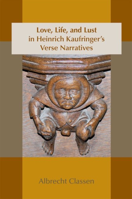 Love, Life, and Lust in Heinrich Kaufringer`s Verse Narratives, Paperback / softback Book