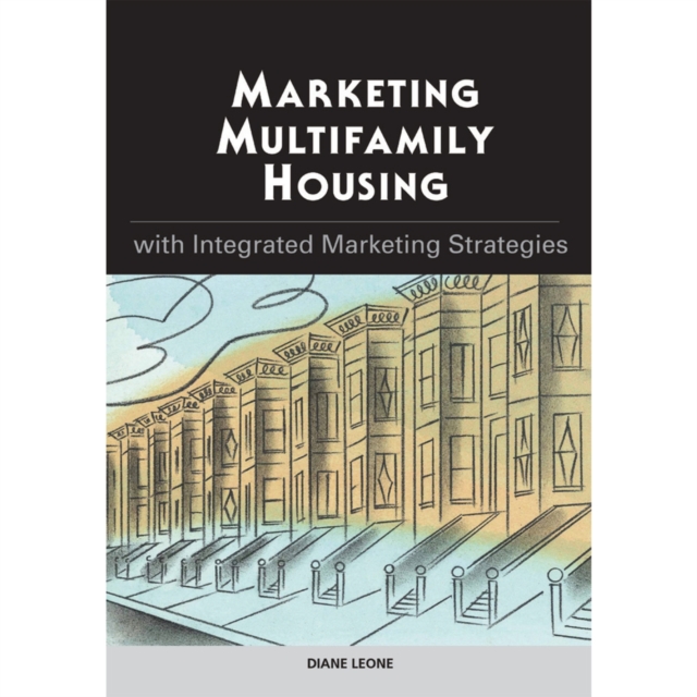 Marketing Multifamily Housing with Integrated Marketing Strategies, Paperback / softback Book