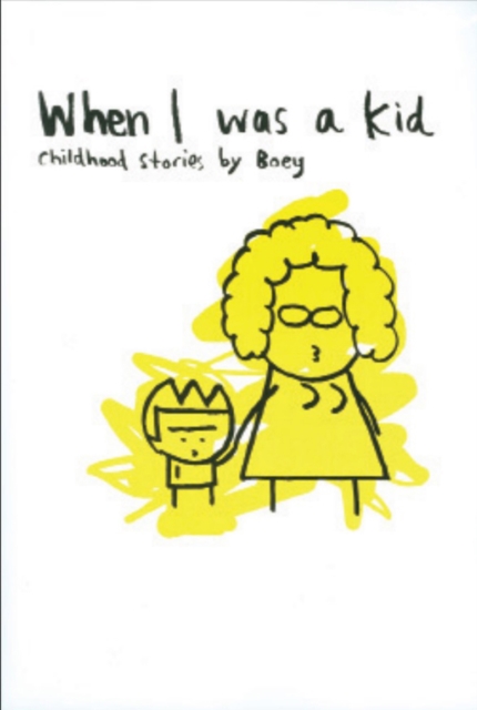 When I Was A Kid : Childhood Stories by Boey, Paperback / softback Book