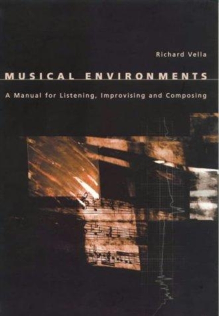 Musical Environments : A Manual for Listening, Composing and Improvising, Paperback / softback Book