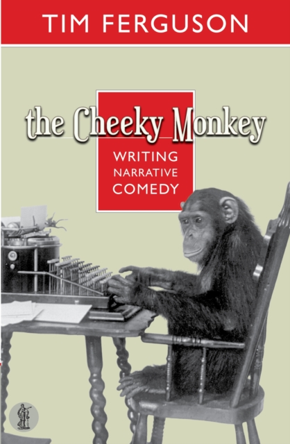 The Cheeky Monkey : Writing Narrative Comedy, Paperback / softback Book