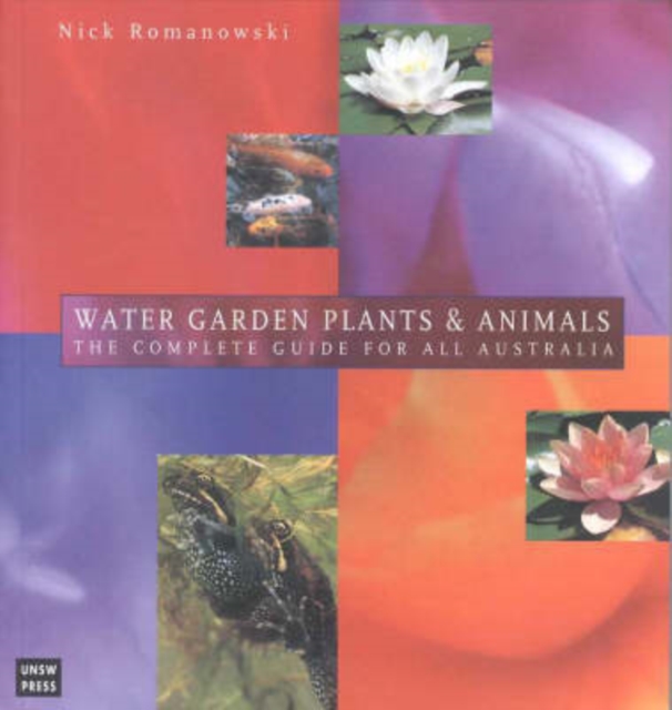 Water Garden Plants and Animals : the Guide for All Australia, Paperback / softback Book