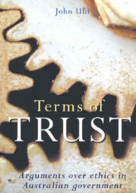 Terms of Trust : Arguments over Ethics in Australian Government, Paperback / softback Book