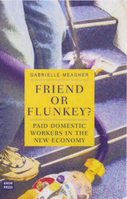 Friend or Flunkey? Paid Domestic Workers in the New Economy, Paperback / softback Book