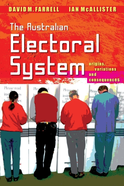The Australian Electoral System : Origins, Variations and Consequences, Paperback / softback Book
