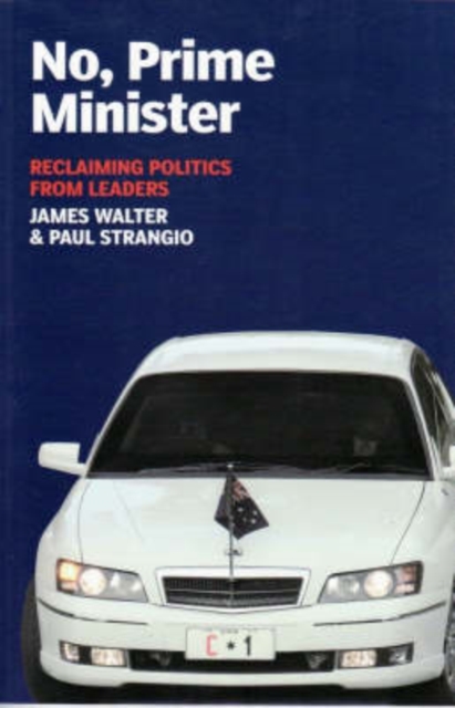 No, Prime Minister : Reclaiming Politics From Leaders, Paperback / softback Book