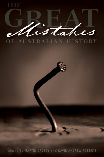 The Great Mistakes of Australian History, Paperback / softback Book