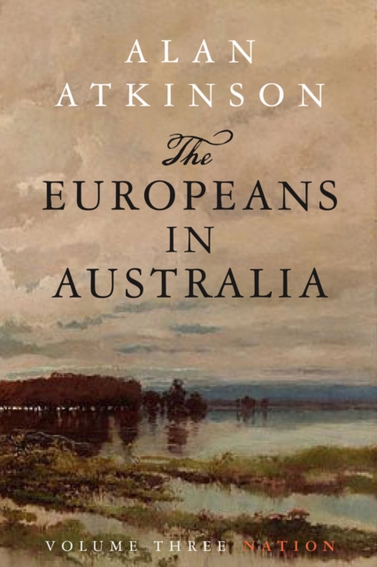 The Europeans in Australia : Volume Three - Nation, Paperback / softback Book