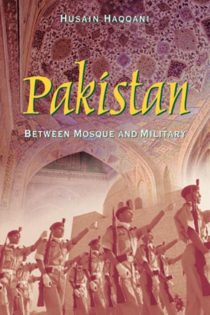 Pakistan : Between Mosque and Military, Hardback Book
