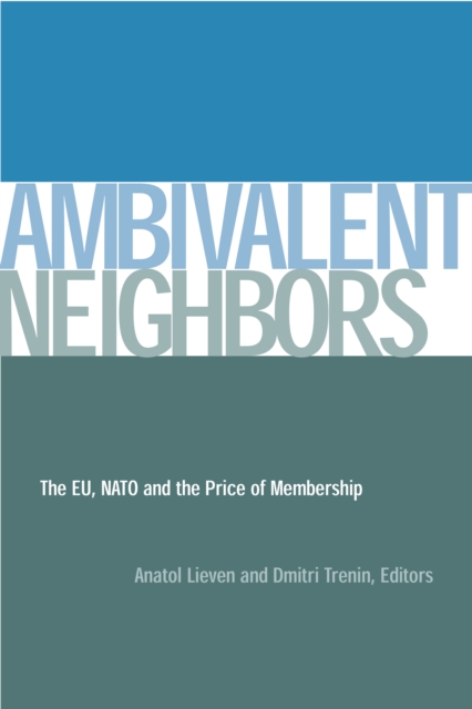 Ambivalent Neighbors : The EU, NATO and the Price of Membership, PDF eBook