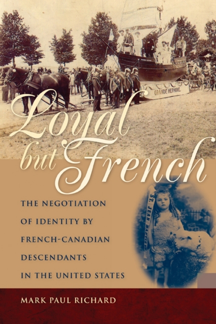 Loyal But French : The Negotiation of Identity by French-Canadian Descendants in the United States, Paperback / softback Book