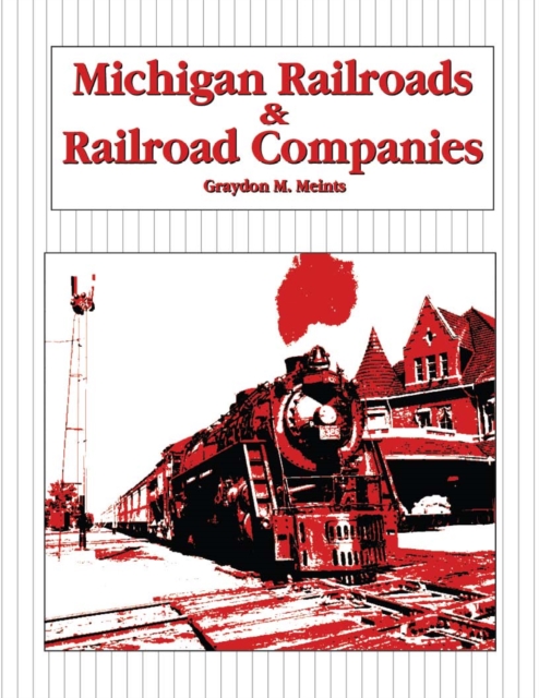 Michigan Railroads & Railroad Companies, PDF eBook