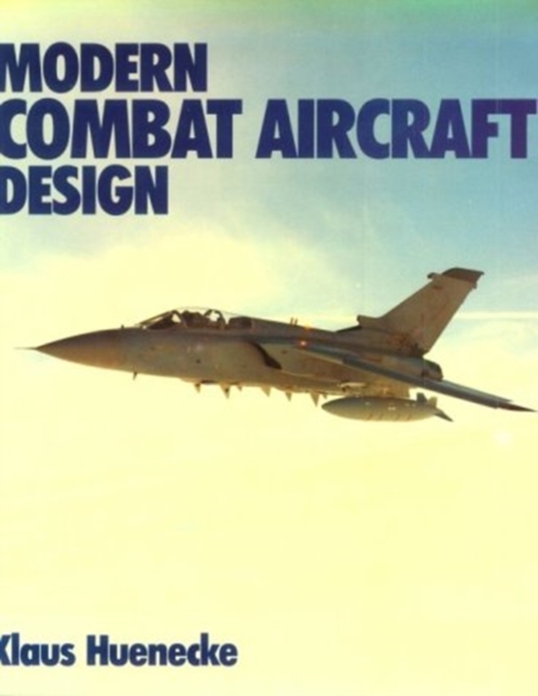 Modern Combat Aircraft Design : Technology and Function, Hardback Book