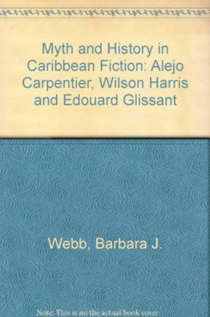 Myth & History in Caribbean Fiction, Hardback Book