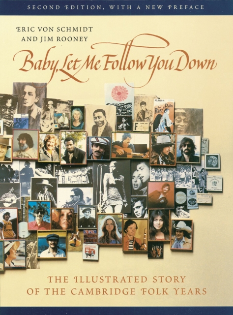 Baby, Let Me Follow You Down : The Illustrated Story of the Cambridge Folk Years, Paperback / softback Book