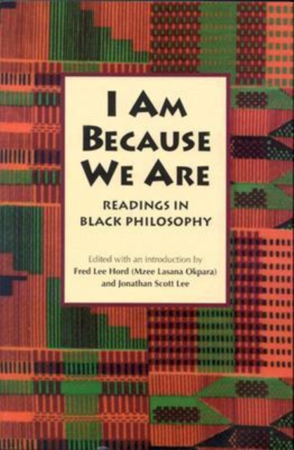 I am Because We are : Readings in Black Philosophy, Paperback Book