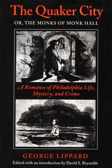 The Quaker City : Or, the Monks of Monk Hall - A Romance of Philadelphia Life, Mystery and Crime, Paperback / softback Book