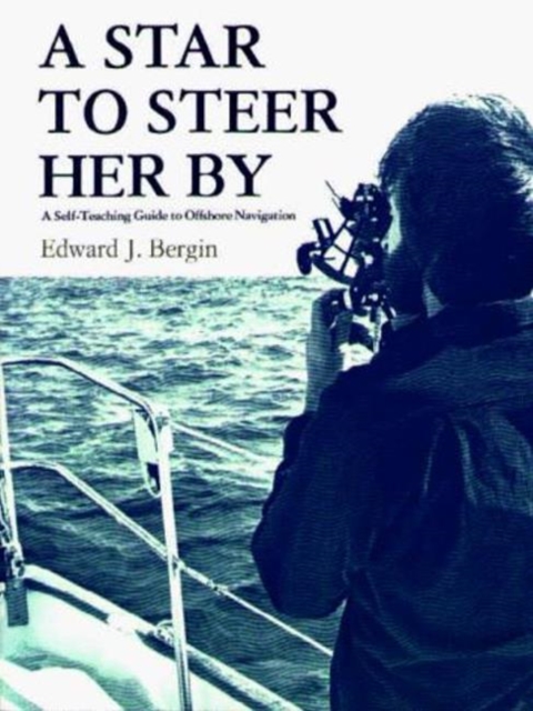 A Star to Steer Her By : A Self-Teaching Guide to Offshore Navigation, Paperback / softback Book