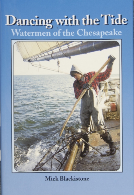 Dancing with the Tide: Watermen of the Chesapeake : Watermen of the Chesapeake, Hardback Book