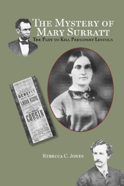 Mystery of Mary Surratt : The Plot to Kill President Lincoln, Paperback / softback Book